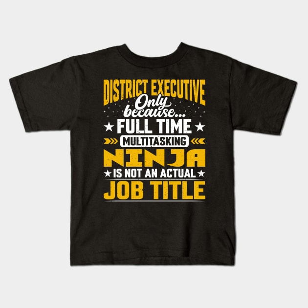 District Executive Job Title - Funny District Head Chief CEO Kids T-Shirt by Pizzan